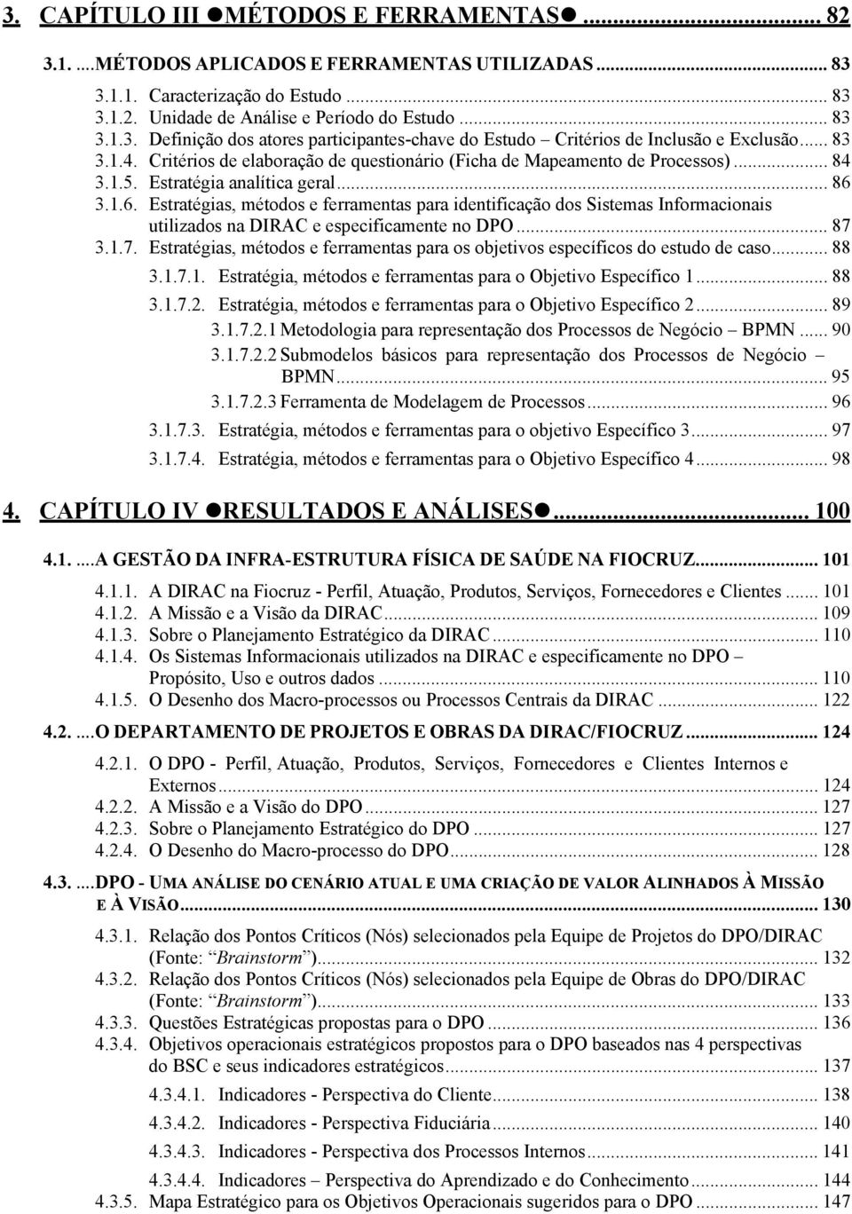 3.1.6. Estratégias, métodos e ferramentas para identificação dos Sistemas Informacionais utilizados na DIRAC e especificamente no DPO... 87 