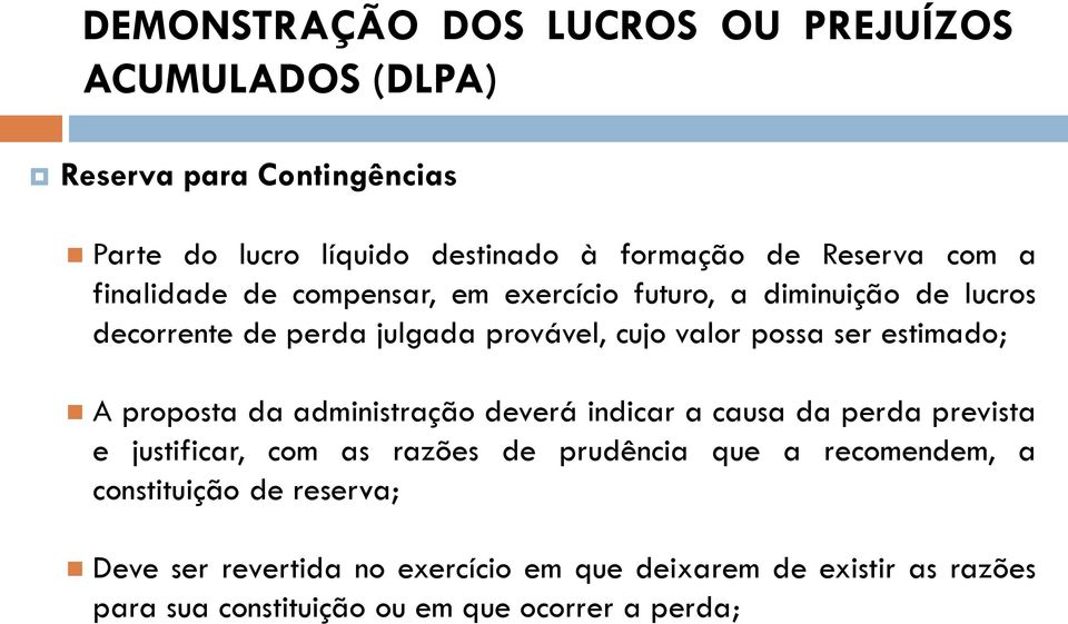 administração deverá indicar a causa da perda prevista e justificar, com as razões de prudência que a recomendem, a