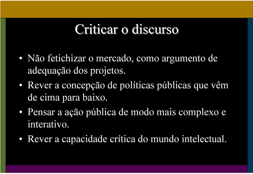 Rever a concepção de políticas públicas que vêm de cima para