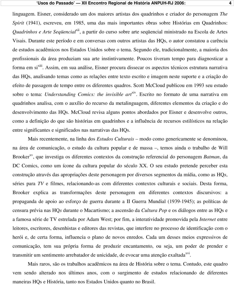 Arte Seqüencial xii, a partir do curso sobre arte seqüencial ministrado na Escola de Artes Visais.