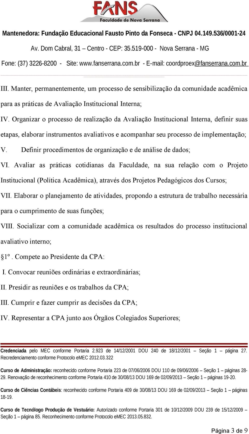 Definir procedimentos de organização e de análise de dados; VI.