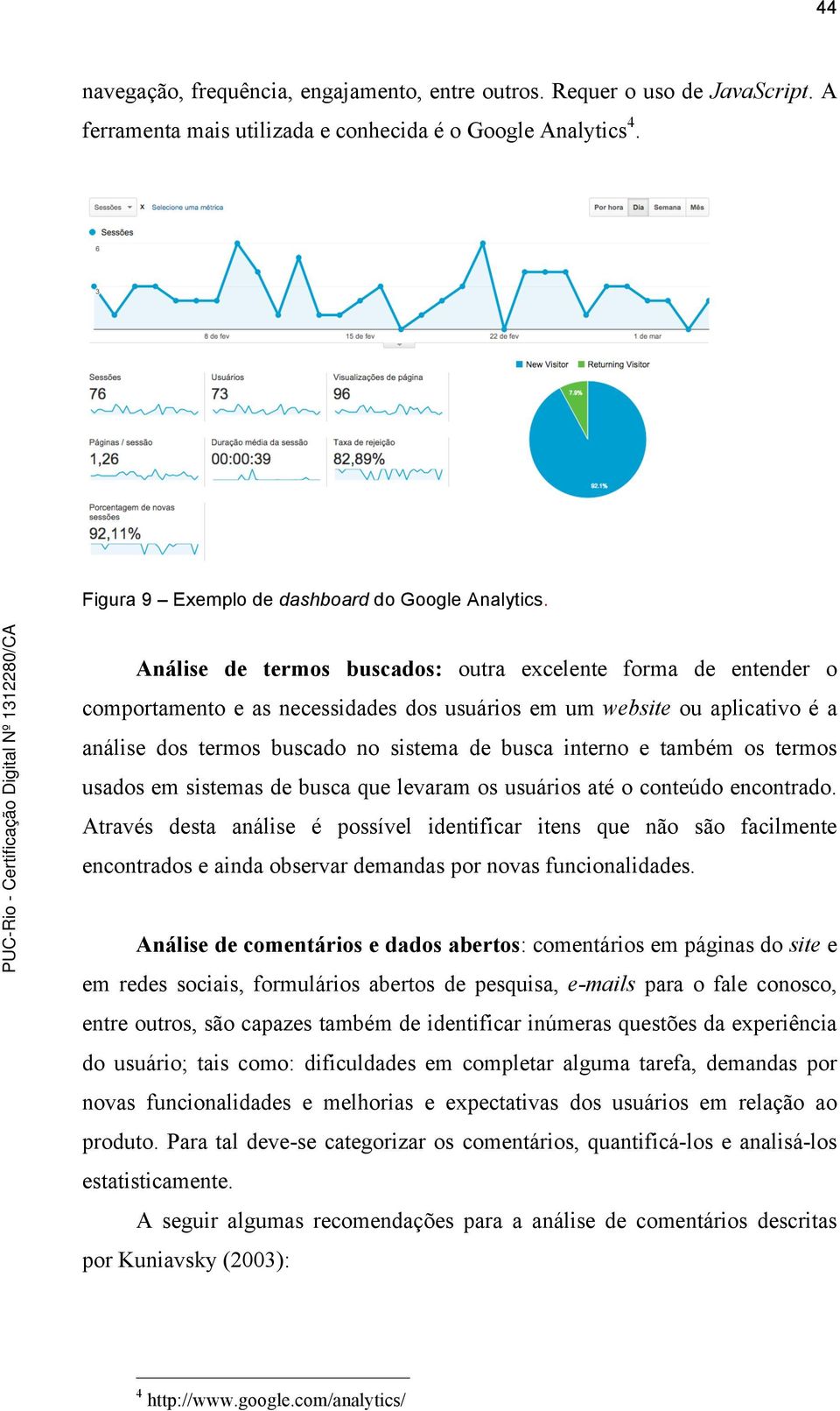 também os termos usados em sistemas de busca que levaram os usuários até o conteúdo encontrado.