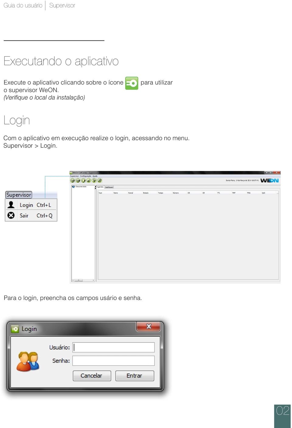 (Verifique o local da instalação) para utilizar Login Com o