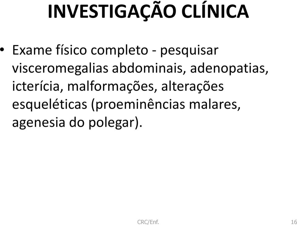 adenopatias, icterícia, malformações, alterações