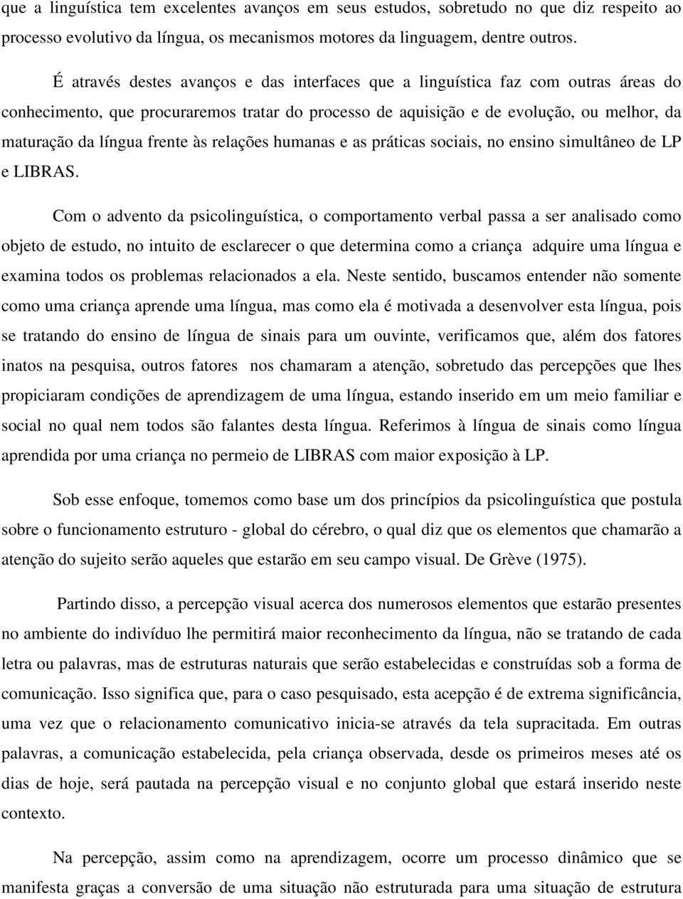 frente às relações humanas e as práticas sociais, no ensino simultâneo de LP e LIBRAS.