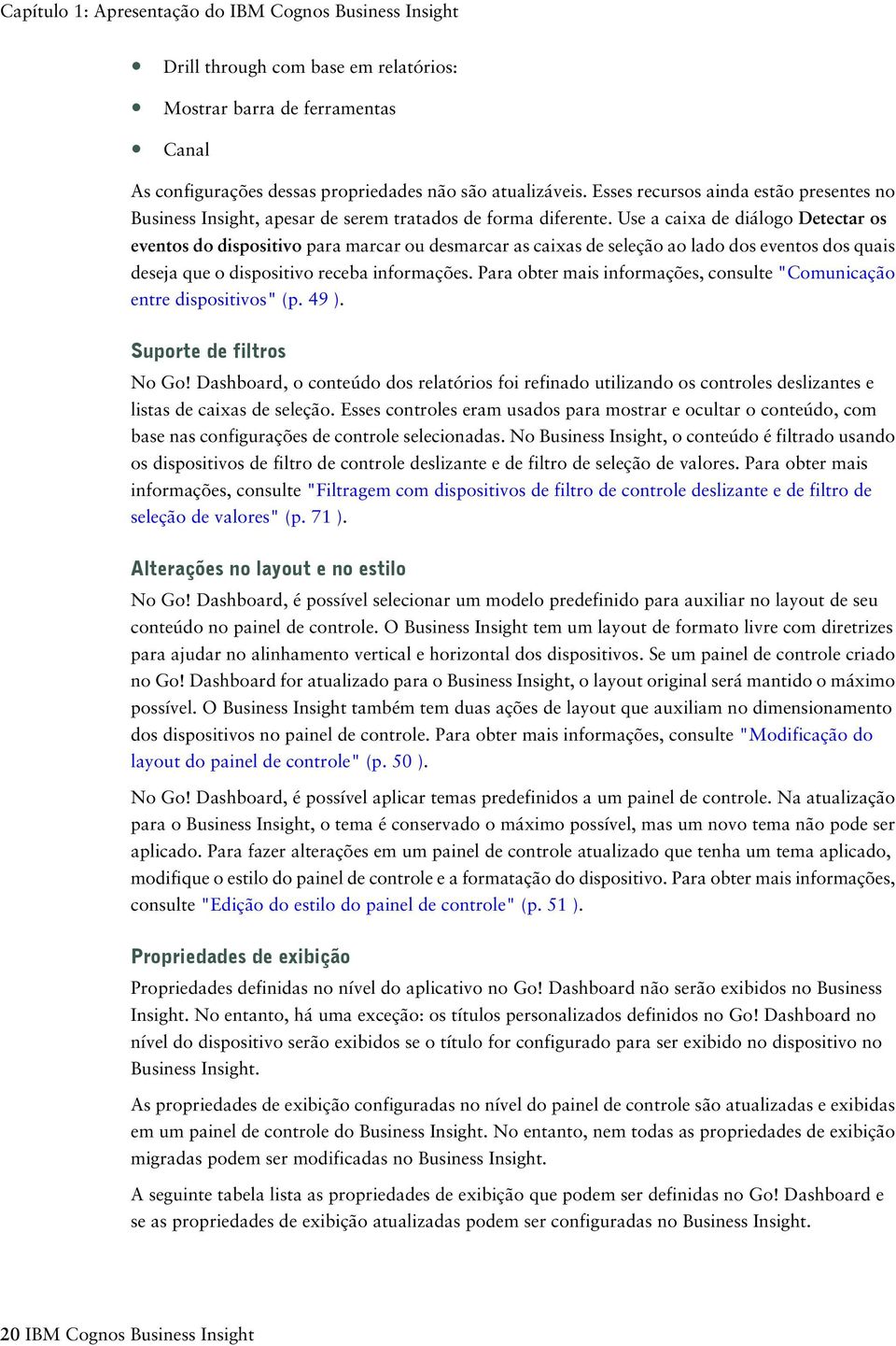 Use a caixa de diálogo Detectar os eventos do dispositivo para marcar ou desmarcar as caixas de seleção ao lado dos eventos dos quais deseja que o dispositivo receba informações.