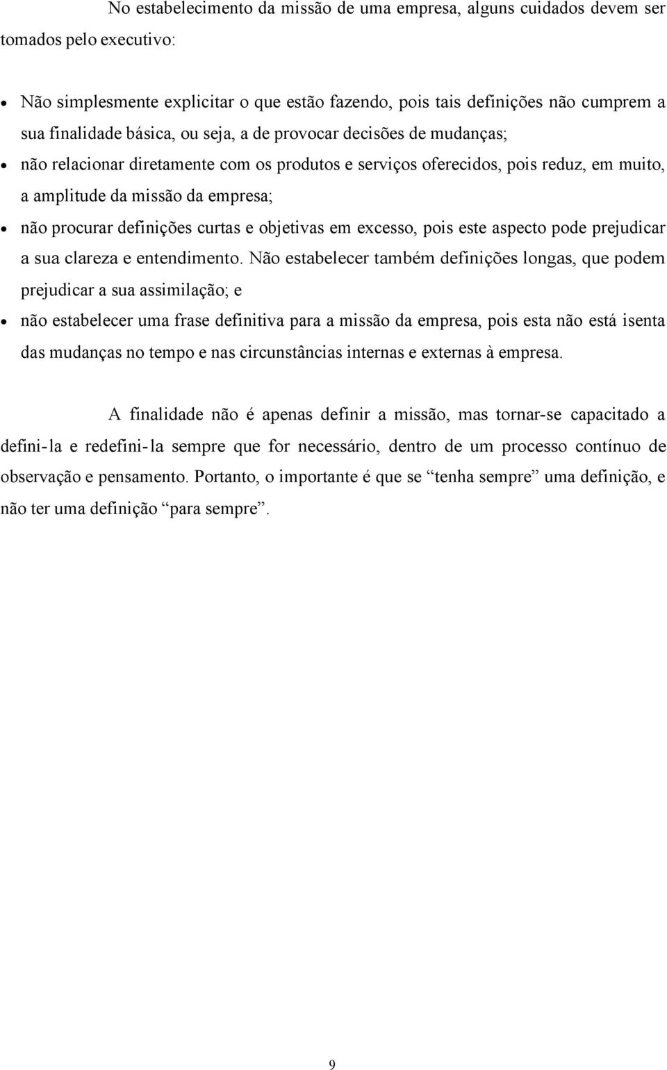 curtas e objetivas em excesso, pois este aspecto pode prejudicar a sua clareza e entendimento.