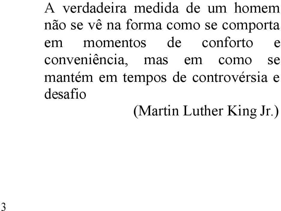 e conveniência, mas em como se mantém em tempos