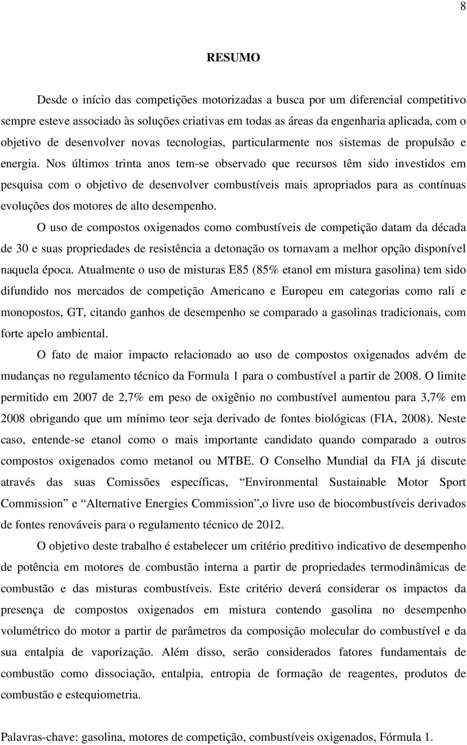 O us de cmpsts xgeds cm cmbustíves de cmpetçã dtm d décd de 30 e sus prpreddes de resstêc detçã s trvm melr pçã dspível quel épc.