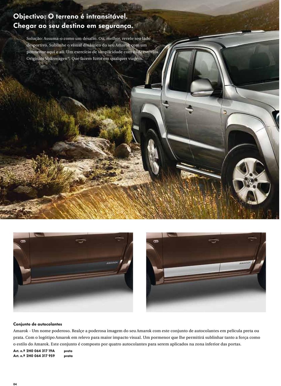 Conjunto de autocolantes Amarok - Um nome poderoso. Realçe a poderosa imagem do seu Amarok com este conjunto de autocolantes em película preta ou prata.