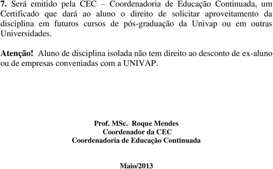 da Univap ou em outras Universidades. Atenção!