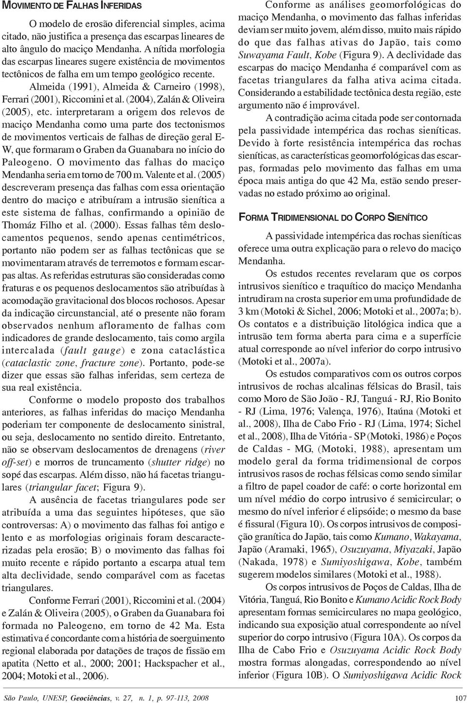 (2004), Zalán & Oliveira (2005), etc.