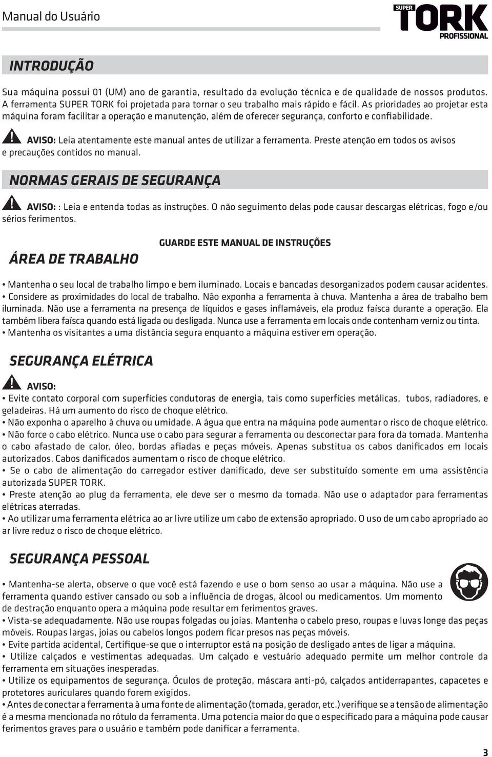 As prioridades ao projetar esta máquina foram facilitar a operação e manutenção, além de oferecer segurança, conforto e confiabilidade.