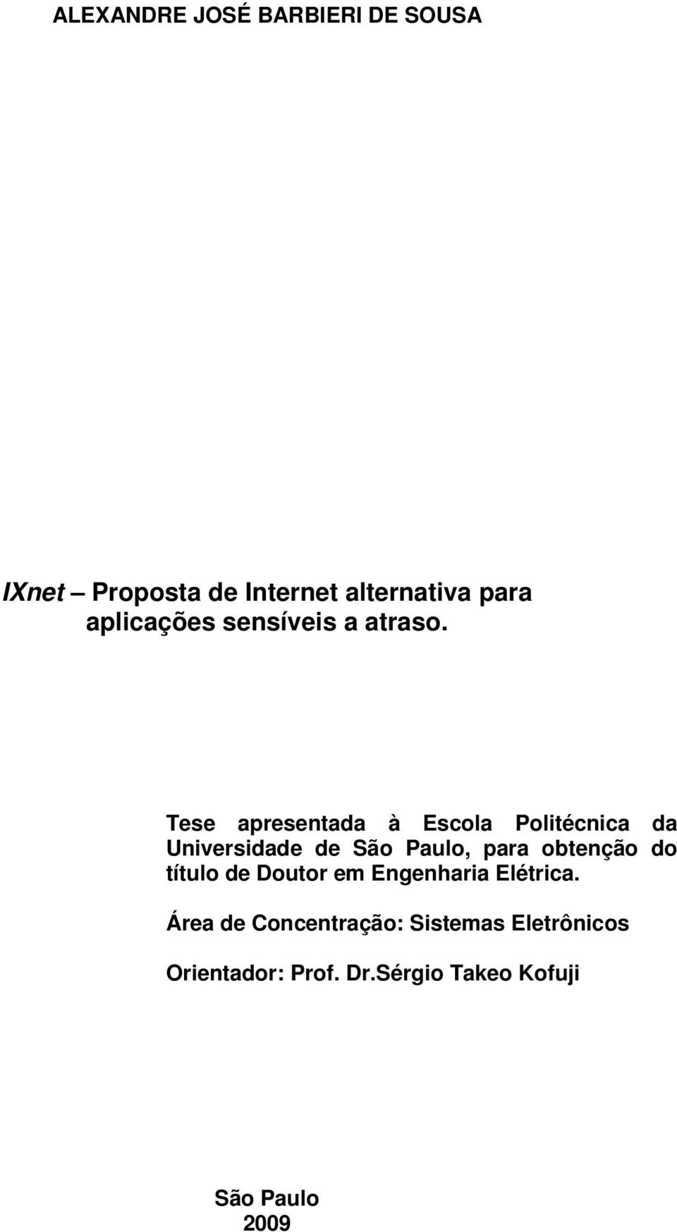 Tese apresentada à Escola Politécnica da Universidade de São Paulo, para obtenção