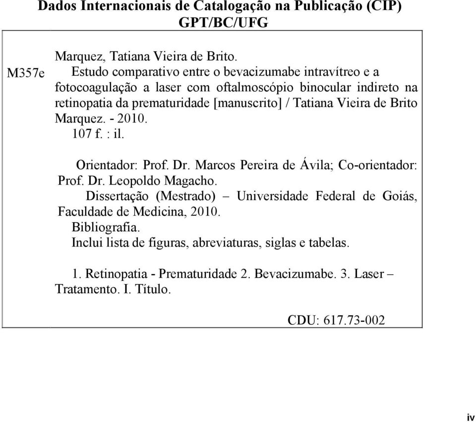 / Tatiana Vieira de Brito Marquez. - 2010. 107 f. : il. Orientador: Prof. Dr. Marcos Pereira de Ávila; Co-orientador: Prof. Dr. Leopoldo Magacho.