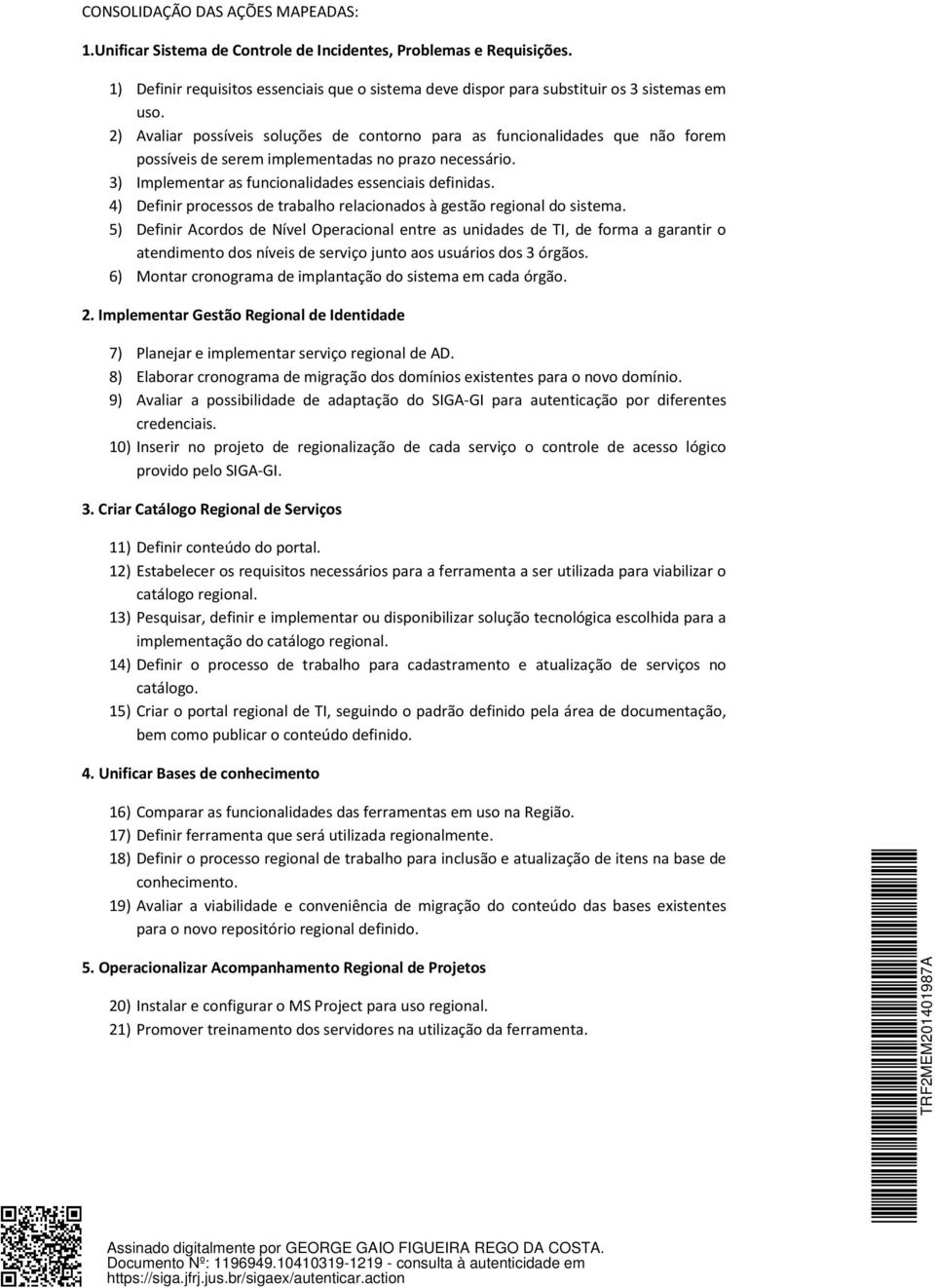 4) Definir processos de trabalho relacionados à gestão regional do sistema.