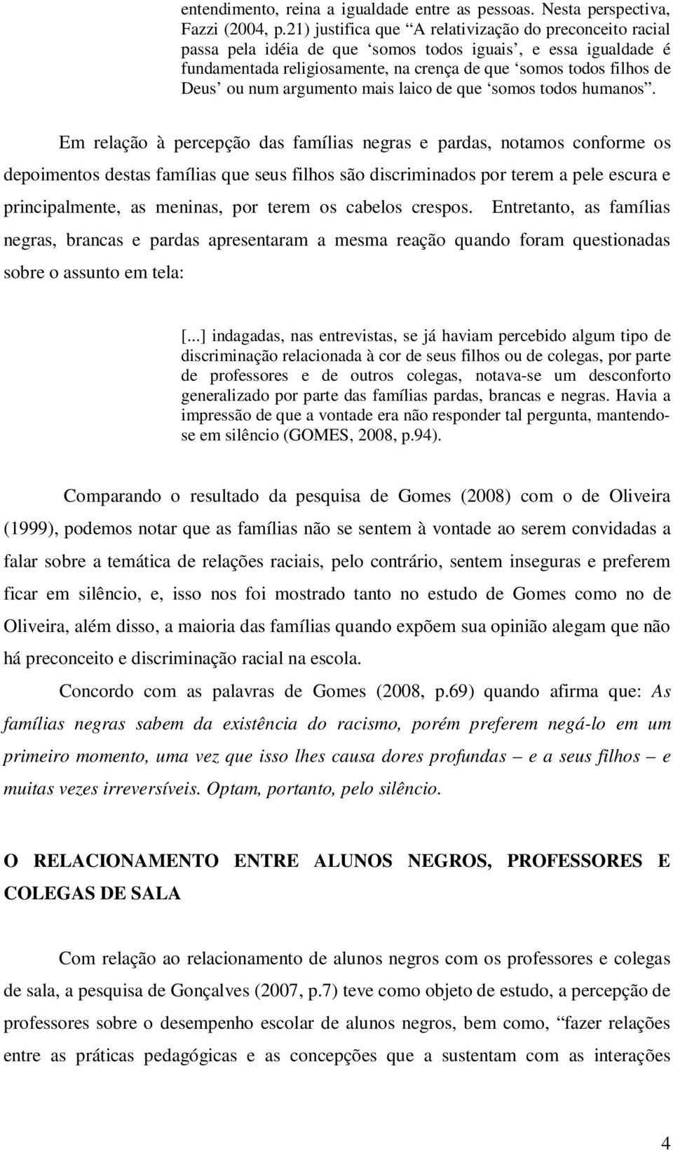 argumento mais laico de que somos todos humanos.