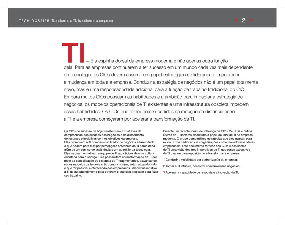 Conduzir a estratégia de negócios não é um papel totalmente novo, mas é uma responsabilidade adicional para a função de trabalho tradicional do CIO.