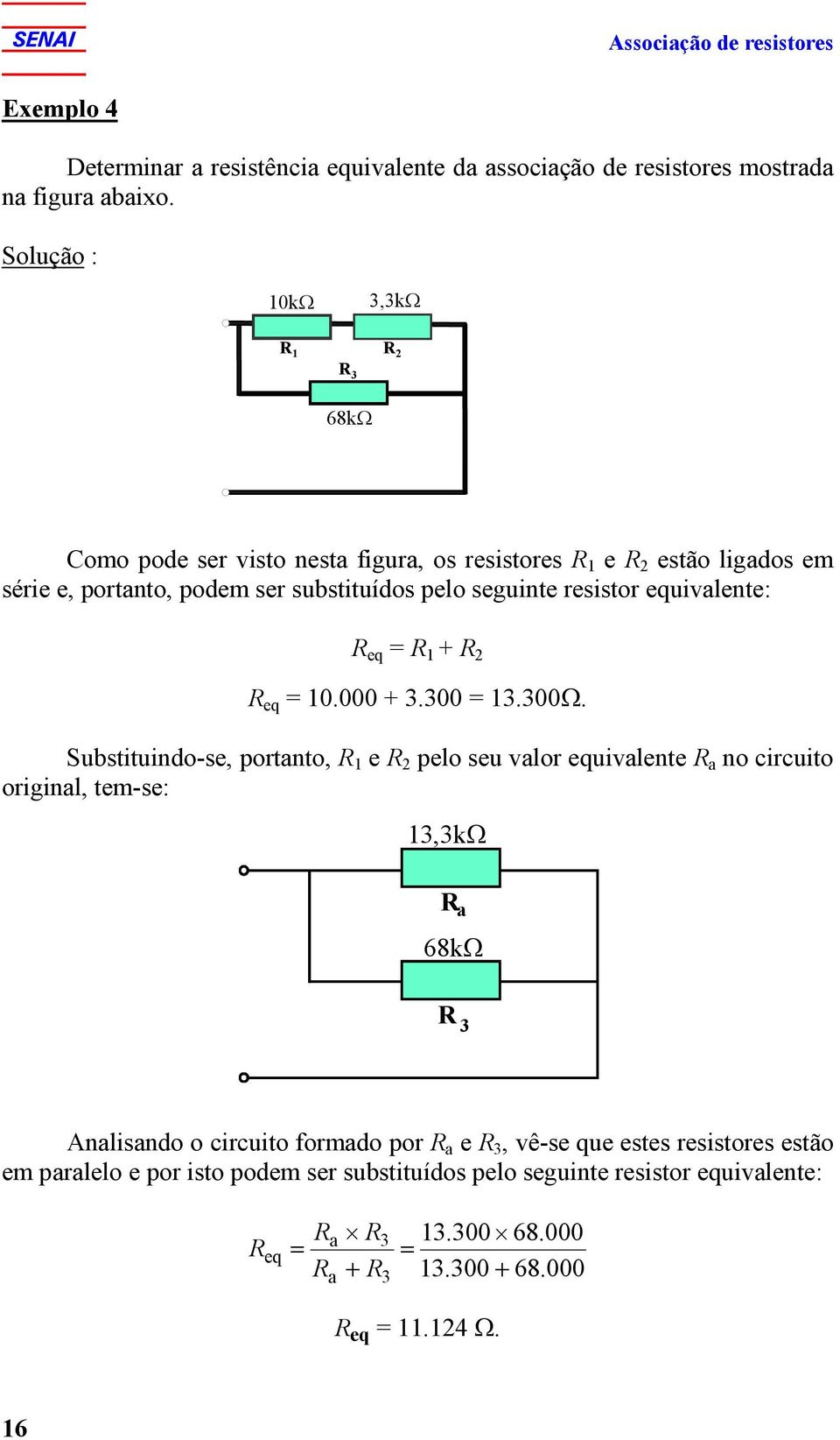 resistor uivalente: = + = 0.000 + 3.300 