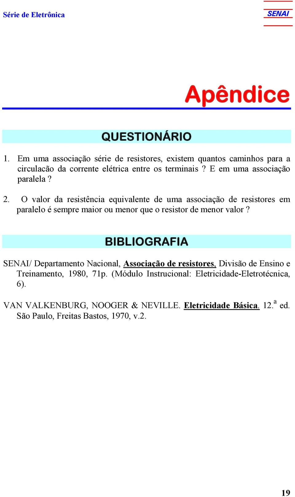 E em uma associação paralela?