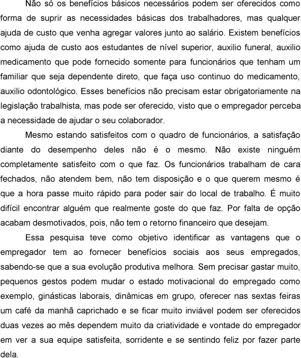 direto, que faça uso continuo do medicamento, auxilio odontológico.