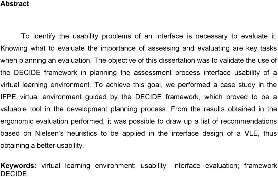 To achieve this goal, we performed a case study in the IFPE virtual environment guided by the DECIDE framework, which proved to be a valuable tool in the development planning process.