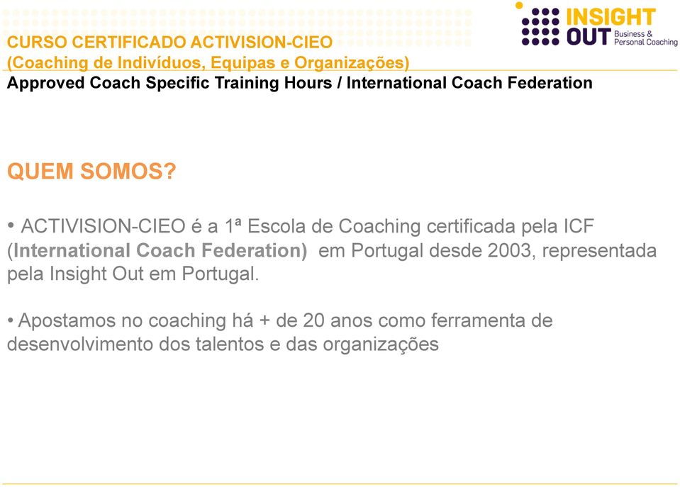 (International Coach Federation) em Portugal desde 2003, representada