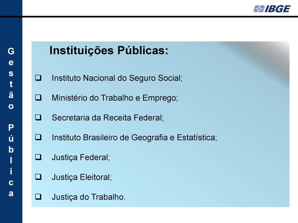 Secretaria da Receita Federal; Instituto Brasileiro de