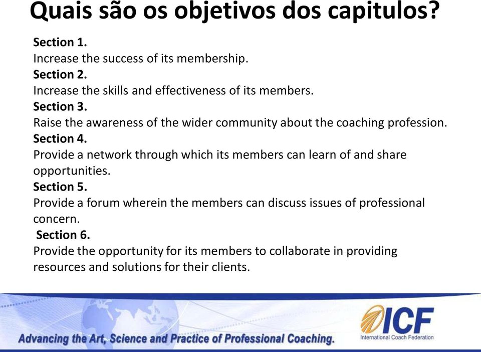 Raise the awareness of the wider community about the coaching profession. Section 4.