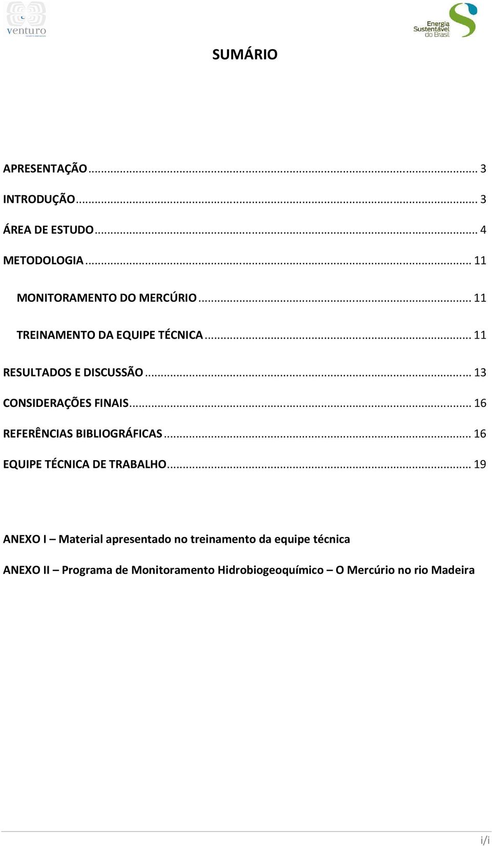 .. 16 REFERÊNCIAS BIBLIOGRÁFICAS... 16 EQUIPE TÉCNICA DE TRABALHO.