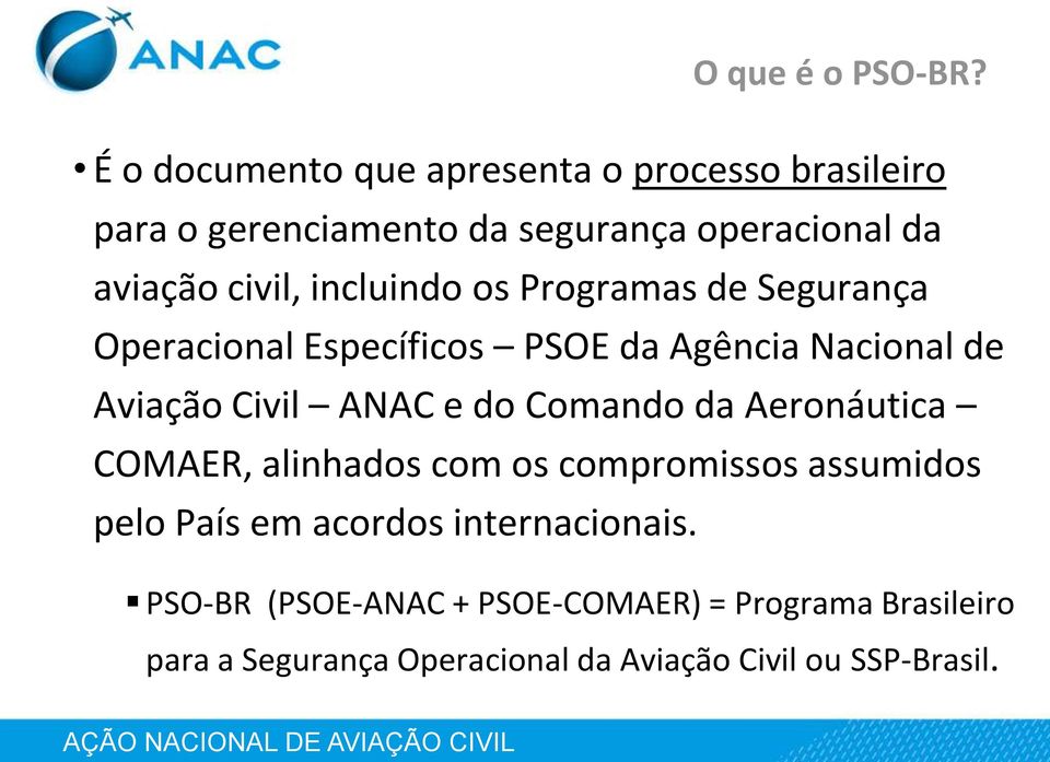 incluindo os Programas de Segurança Operacional Específicos PSOE da Agência Nacional de Aviação Civil ANAC e do