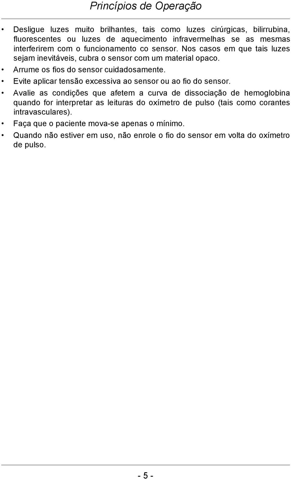 Evite aplicar tensão excessiva ao sensor ou ao fio do sensor.