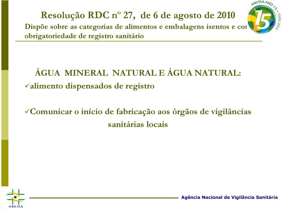 sanitário ÁGUA MINERAL NATURAL E ÁGUA NATURAL: alimento dispensados de