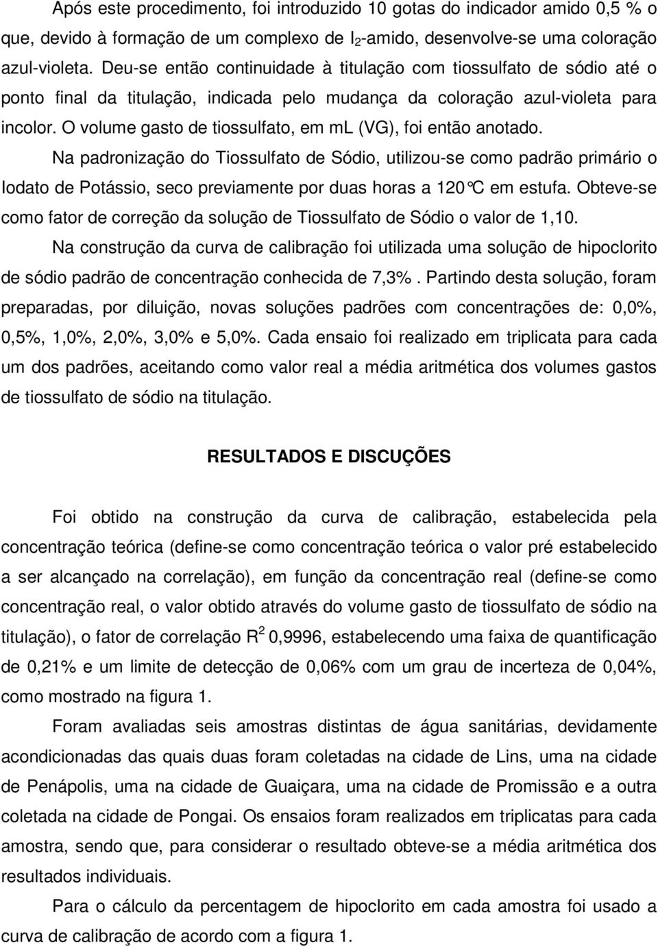 O volume gasto de tiossulfato, em ml (VG), foi então anotado.