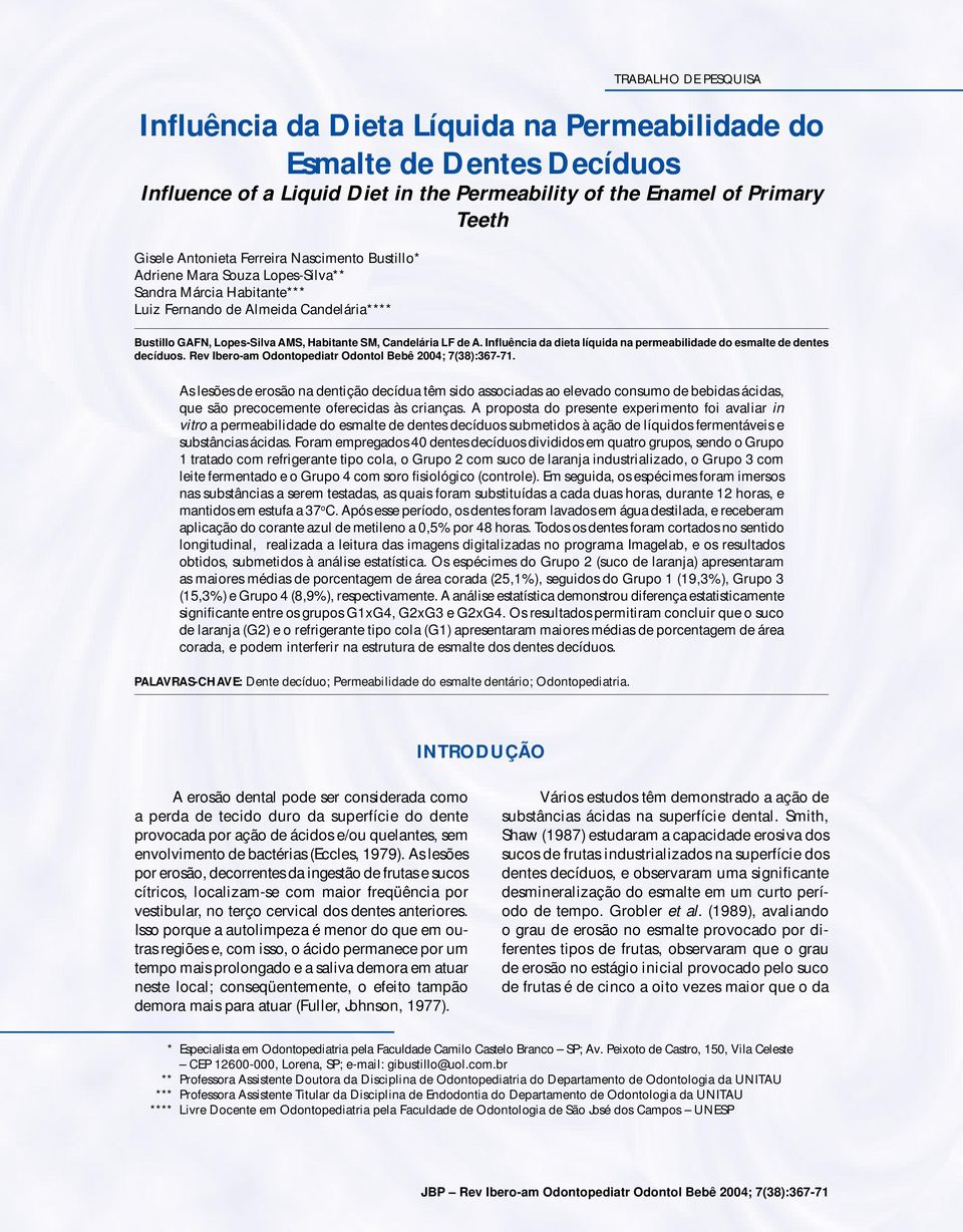 Influência da dieta líquida na permeabilidade do esmalte de dentes decíduos. Rev Ibero-am Odontopediatr Odontol Bebê 2004; 7(38):367-71.