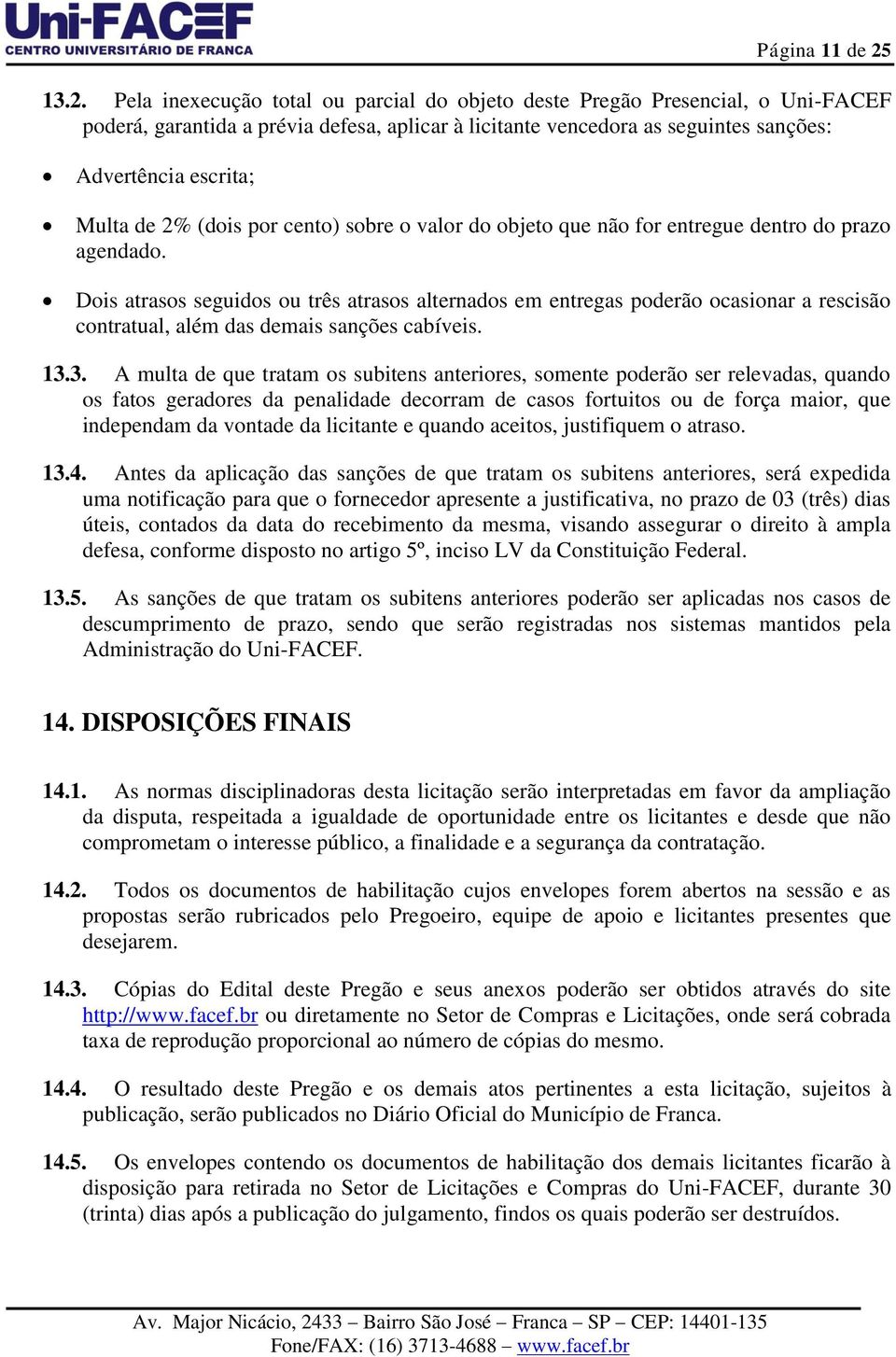 de 2% (dois por cento) sobre o valor do objeto que não for entregue dentro do prazo agendado.