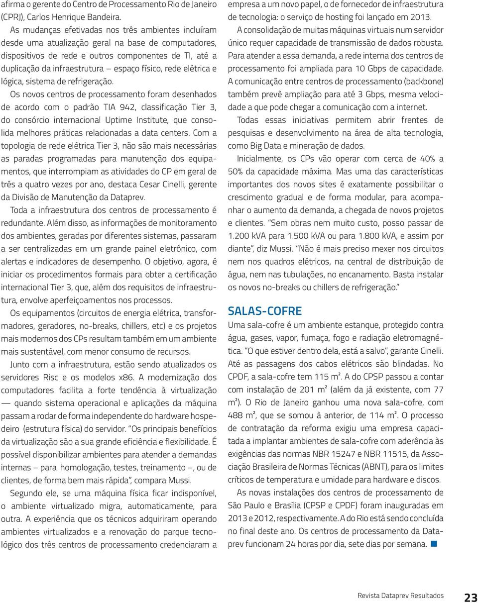 físico, rede elétrica e lógica, sistema de refrigeração.