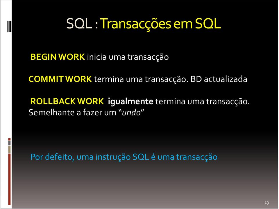 BD actualizada ROLLBACK WORK igualmente termina uma