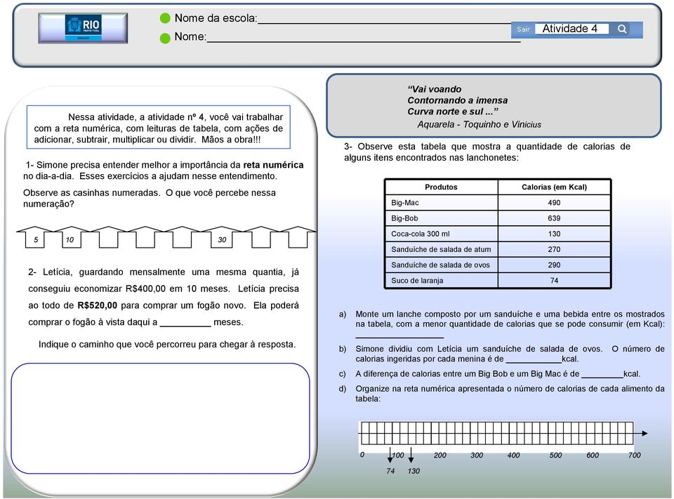 5 10 30 2- Letícia, guardando mensalmente uma mesma quantia, já conseguiu economizar R$400,00 em 10 meses. Letícia precisa ao todo de R$520,00 para comprar um fogão novo.