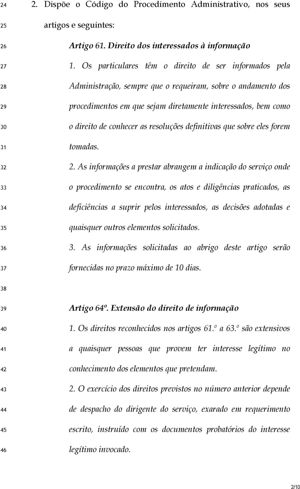 as resoluções definitivas que sobre eles forem tomadas. 2.