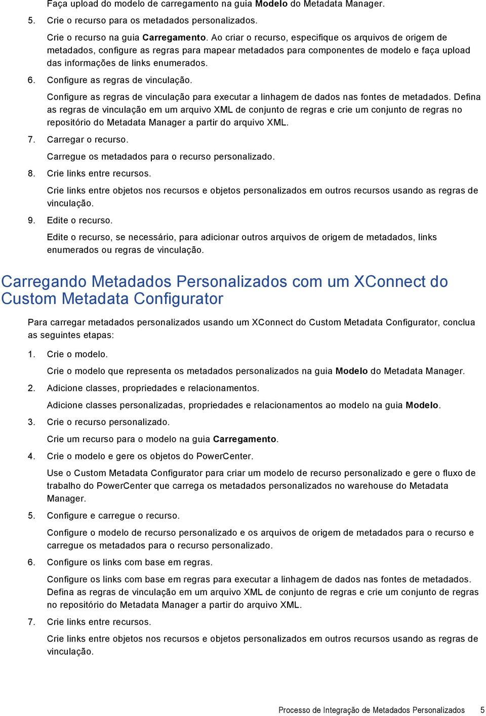 Configure as regras de vinculação. Configure as regras de vinculação para executar a linhagem de dados nas fontes de metadados.