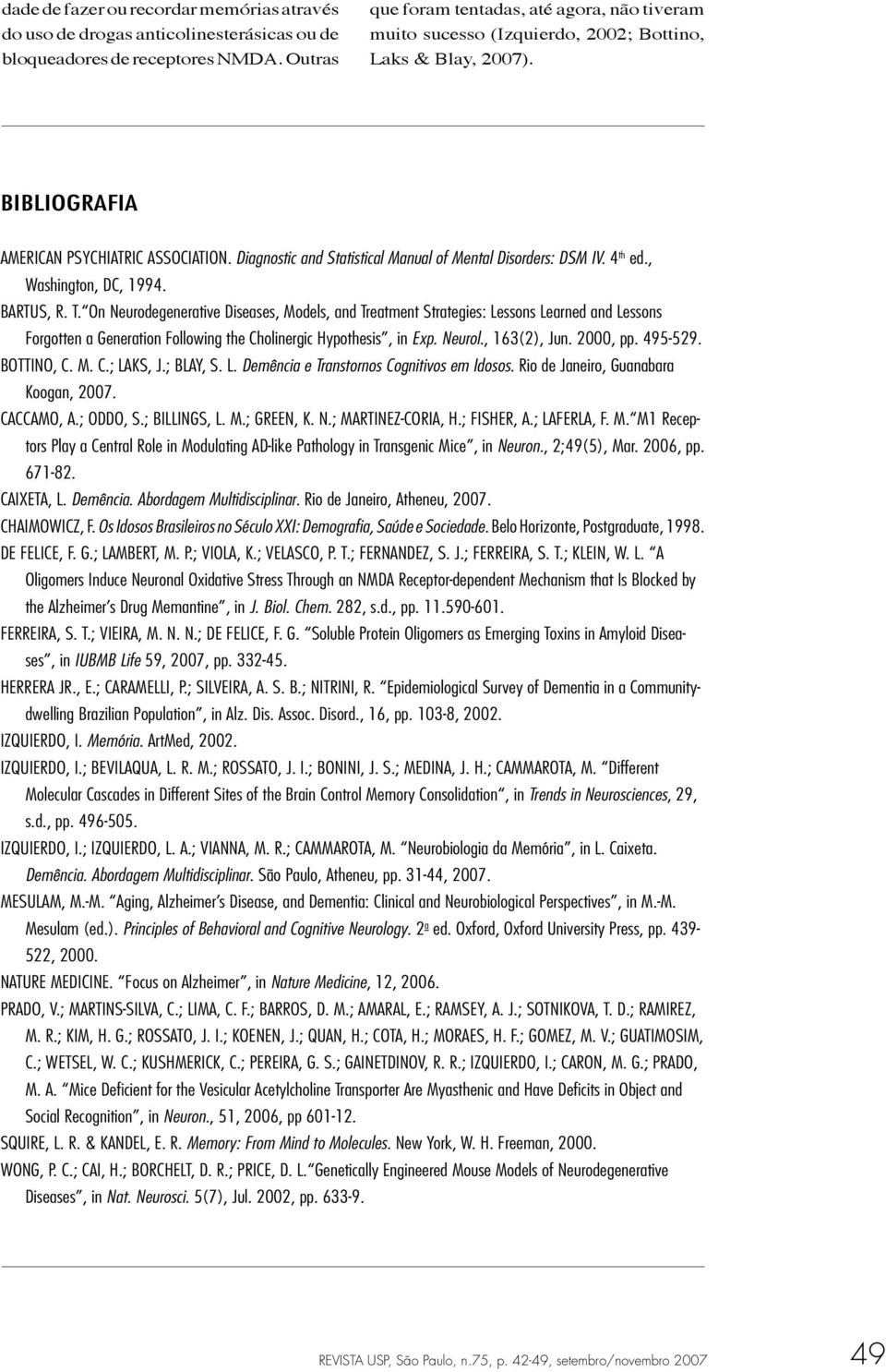 Diagnostic and Statistical Manual of Mental Disorders: DSM IV. 4 th ed., Washington, DC, 1994. BARTUS, R. T.