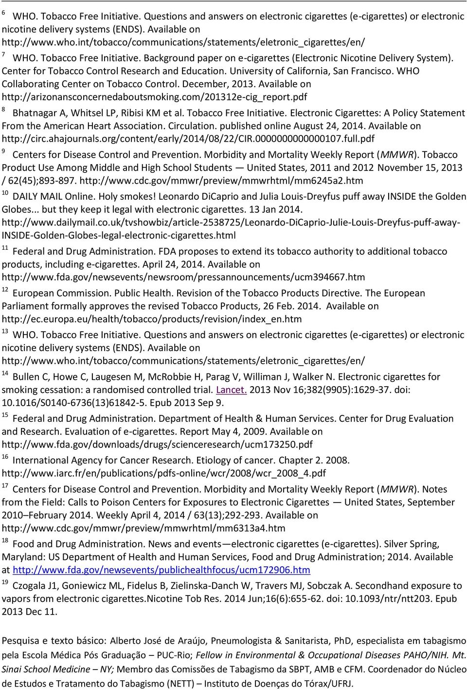 Center for Tobacco Control Research and Education. University of California, San Francisco. WHO Collaborating Center on Tobacco Control. December, 2013.