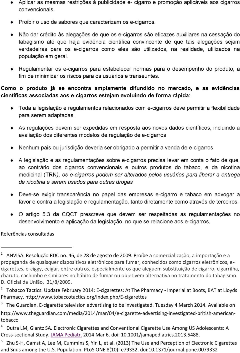 e-cigarros como eles são utilizados, na realidade, utilizados na população em geral.