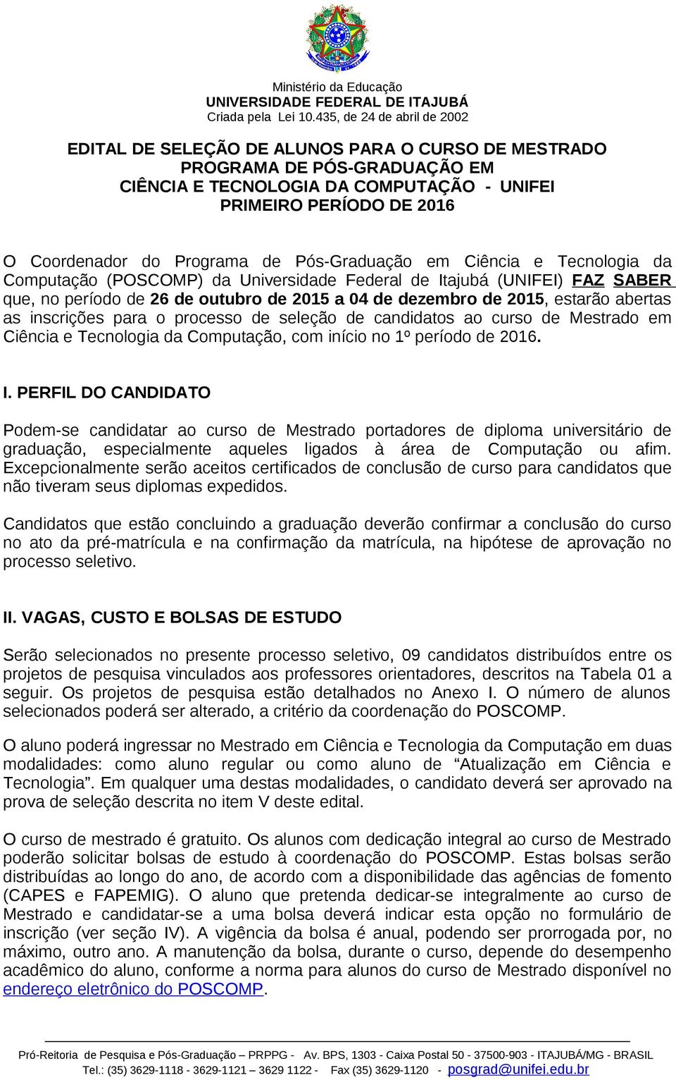 processo de seleção de candidatos ao curso de Mestrado em Ciência e Tecnologia da Computação, com início no 1º período de 26. I.