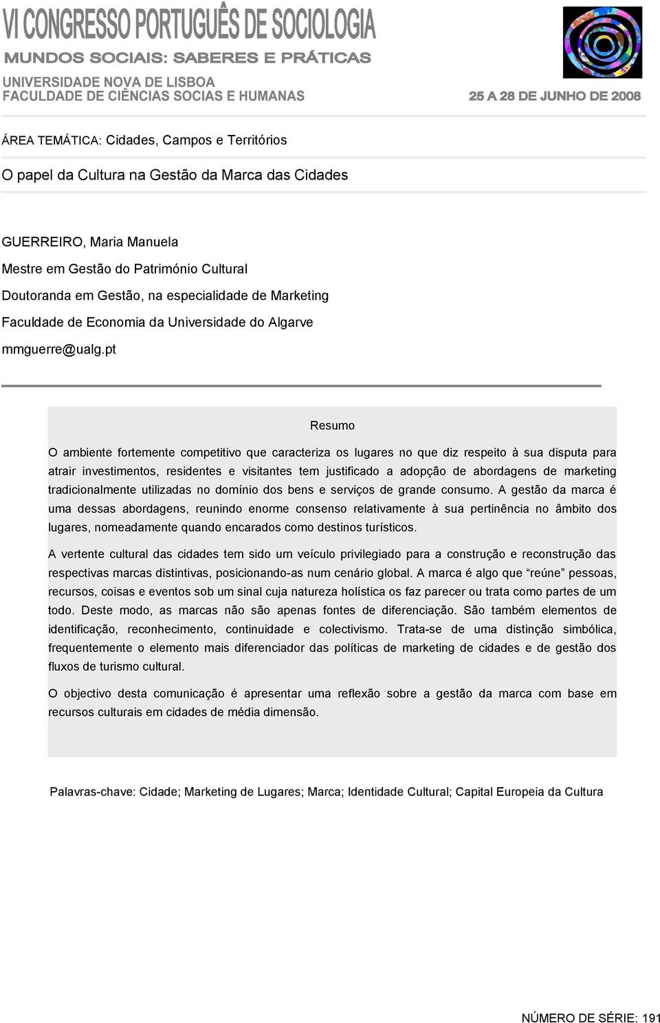 pt Resumo O ambiente fortemente competitivo que caracteriza os lugares no que diz respeito à sua disputa para atrair investimentos, residentes e visitantes tem justificado a adopção de abordagens de