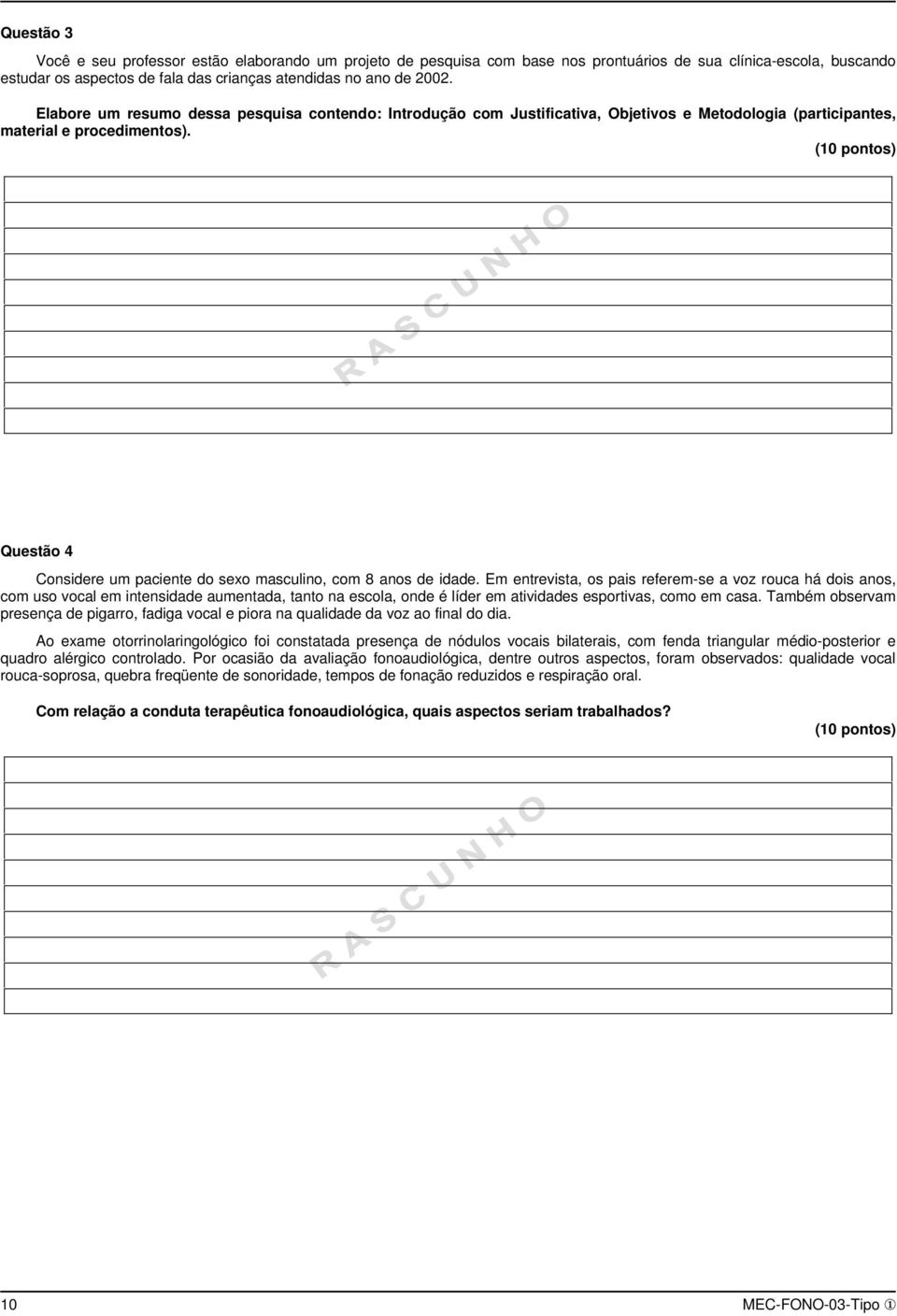 (10 pontos) Questão 4 Considere um paciente do sexo masculino, com 8 anos de idade.