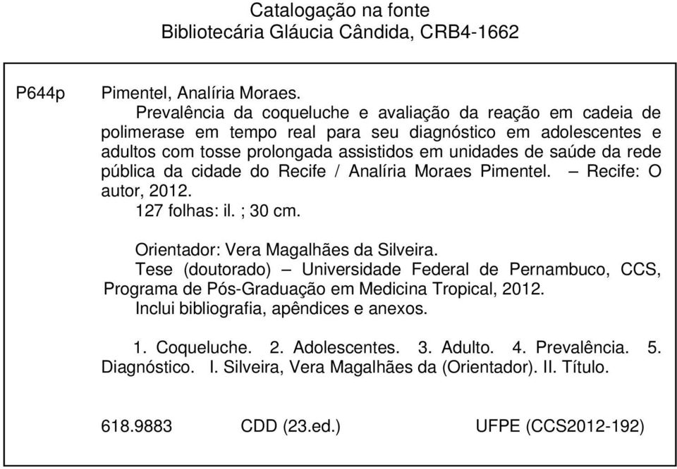 rede pública da cidade do Recife / Analíria Moraes Pimentel. Recife: O autor, 2012. 127 folhas: il. ; 30 cm. Orientador: Vera Magalhães da Silveira.