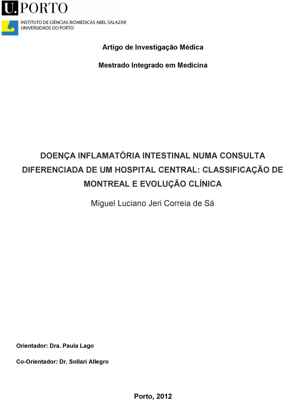 CENTRAL: CLASSIFICAÇÃO DE MONTREAL E EVOLUÇÃO CLÍNICA Miguel Luciano Jeri