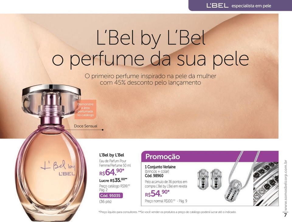 95035 (36 pts) Promoção 1 Conjunto Verlaine (brincos + colar) Cód. 98960 Pelo acúmulo de 36 pontos em compra L Bel by L Bel em revista R$54.